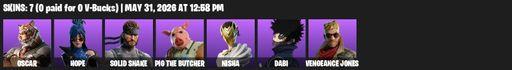 [PC/PSN/XBOX] | 7 skins | 750 V-bucks | Oscar | Hope | Solid Snake | Pig the Butcher | Nisha | Dabi | Vengeance Jones | Blueflame Sickles | Stun Knife | Full Access